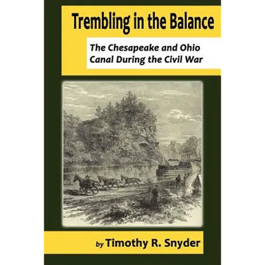 Trembling in the Balance: The Chesapeake and Ohio Canal During the Civil War
