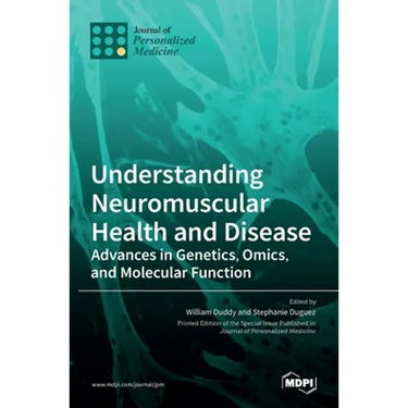 Understanding Neuromuscular Health and Disease: Advances in Genetics, Omics, and Molecular Function