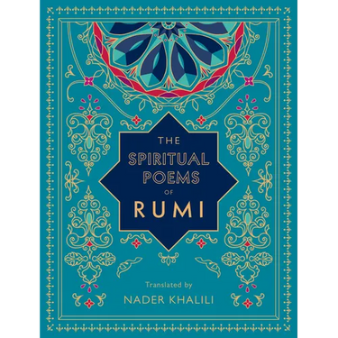 The Spiritual Poems of Rumi: Translated by Nader Khalili