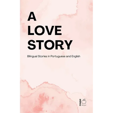 A Love Story: Bilingual Stories in Portuguese and English