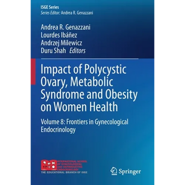 Impact of Polycystic Ovary, Metabolic Syndrome and Obesity on Women Health: Volume 8: Frontiers in Gynecological Endocrinology