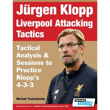 Jürgen Klopp Liverpool Attacking Tactics - Tactical Analysis and Sessions to Practice Klopp's 4-3-3