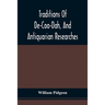 Traditions Of De-Coo-Dah, And Antiquarian Researches: Comprising Extensive Explorations, Surveys, And Excavations Of The Wonderful And Mysterious Eart