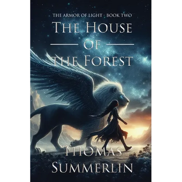 The House of the Forest: The Armor of Light, Book Two
