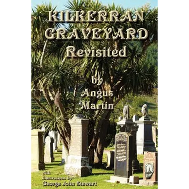 Kilkerran Graveyard Revisited: A Second Historical and Genealogical Tour