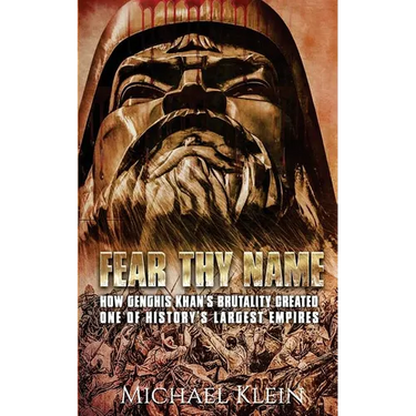 Fear Thy Name: How Genghis Khan's Brutality Created one of History's Largest empires