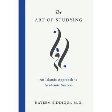The Art of Studying: An Islamic Approach to Academic Success