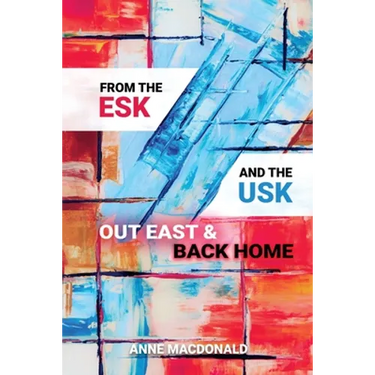 From the Esk and the Usk: Out East and Back Home: A Family History: from Scotland and Wales to the Colonies and back to England. Extraordinary tales.