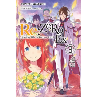 RE: Zero -Starting Life in Another World- Ex, Vol. 3 (Light Novel): The Love Ballad of the Sword Devil