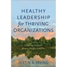 Healthy Leadership for Thriving Organizations