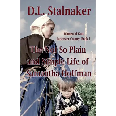 The Not So Plain and Simple Life of Samantha Hoffman: Women of God: Lancaster County Book 1