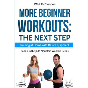 More Beginner Workouts: The Next Step: Training at Home with Basic Equipment