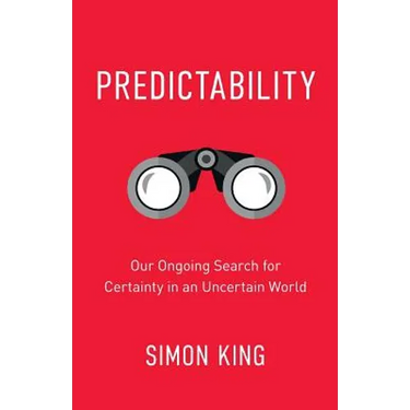 Predictability: Our Ongoing Search for Certainty in an Uncertain World