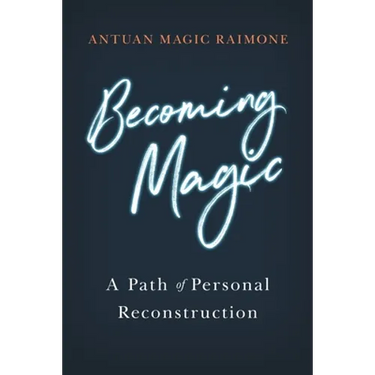 Becoming Magic: A Path of Personal Reconstruction