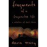 Fragments of a Fragmented Life: A Collection of Short Stories