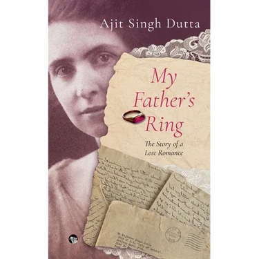 My Father's Ring the Story of a Lost Romance