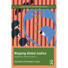Mapping Global Justice: Perspectives, Cases and Practice