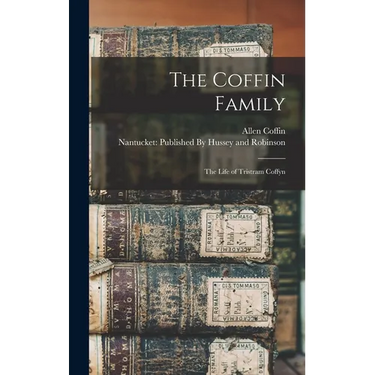 The Coffin Family: The Life of Tristram Coffyn