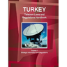 Turkey Telecom Laws and Regulations Handbook Volume 1 Strategic Information and Regulations