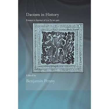 Daoism in History: Essays in Honour of Liu Ts'un-yan