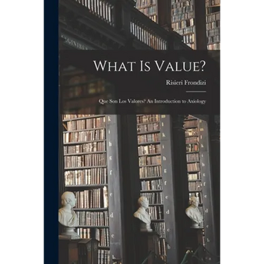 What is Value?: Que Son Los Valores? An Introduction to Axiology