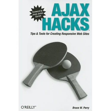 Ajax Hacks: Tips & Tools for Creating Responsive Web Sites