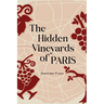 The Hidden Vineyards of Paris
