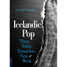 Icelandic Pop: Then, Today, Tomorrow, Next Week