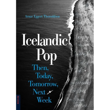 Icelandic Pop: Then, Today, Tomorrow, Next Week