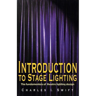 Introduction to Stage Lighting: The Fundamentals of Theatre Lighting Design