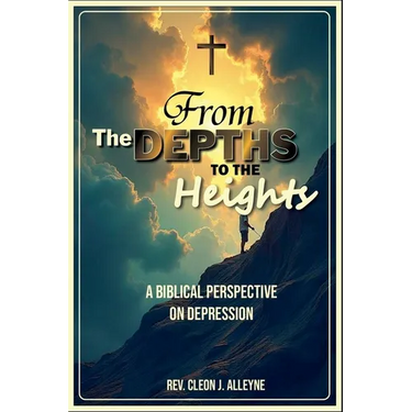 From the Depths to the Heights A Biblical Perspective on Depression