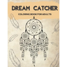 Dream Catcher Coloring Book for Adults: Designs for Stress Relief Relaxation and Boost Creativity