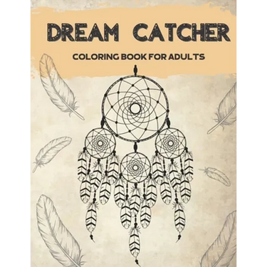Dream Catcher Coloring Book for Adults: Designs for Stress Relief Relaxation and Boost Creativity