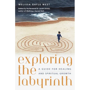 Exploring the Labyrinth: A Guide for Healing and Spiritual Growth
