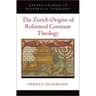 The Zurich Origins of Reformed Covenant Theology