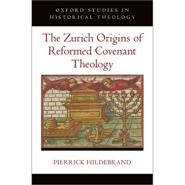 The Zurich Origins of Reformed Covenant Theology