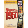 Flashback to 1950 - A Time Traveler's Guide: Celebrating the people, places, politics and pleasures that made 1950 a very special year. Perfect birthd