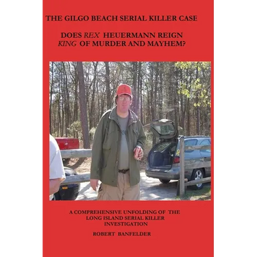 The Gilgo Beach Serial Killer Case: Does Rex Heuermann Reign King of Murder and Mayhem?