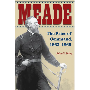 Meade: The Price of Command, 1863-1865