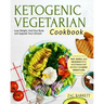 Ketogenic Vegetarian Cookbook: Fast, Simple, and Delicious Keto Vegetarian Diet Recipes for Rapid Weight Loss Lose Weight, Heal Your Body and Upgrade