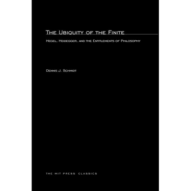 The Ubiquity of the Finite: Hegel, Heidegger, and the Entitlements of Philosophy