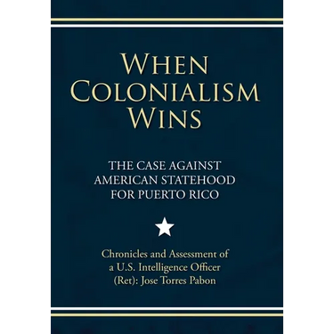 When Colonialism Wins: The Case Against American Statehood for Puerto Rico
