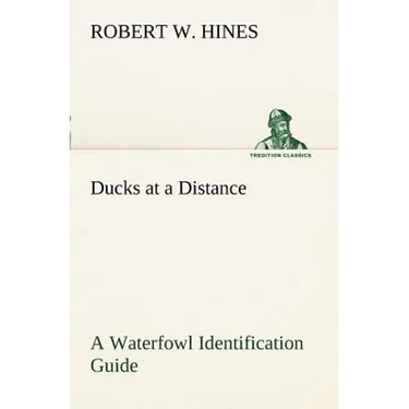Ducks at a Distance A Waterfowl Identification Guide