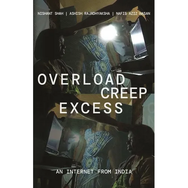 Overload, Creep, Excess: An Internet from India