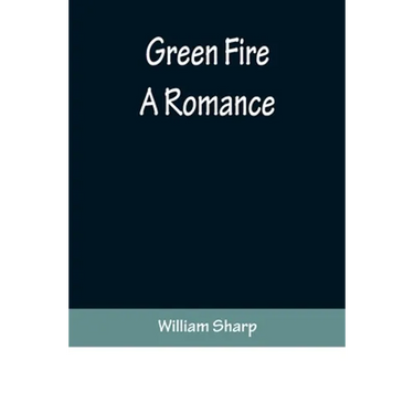 Green Fire: A Romance