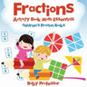 Fractions Activity Book Math Essentials: Children's Fraction Books
