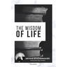 The Wisdom of Life