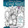 How to Draw Cool Stuff: A Drawing Guide for Teachers and Students