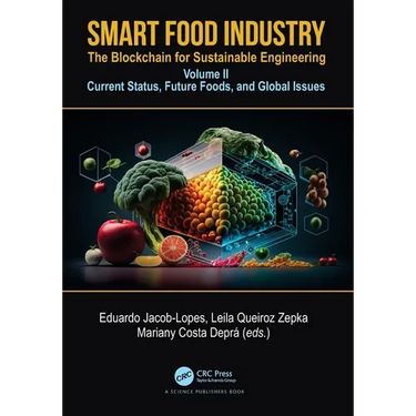 Smart Food Industry: The Blockchain for Sustainable Engineering: Volume II - Current Status, Future Foods, and Global Issues