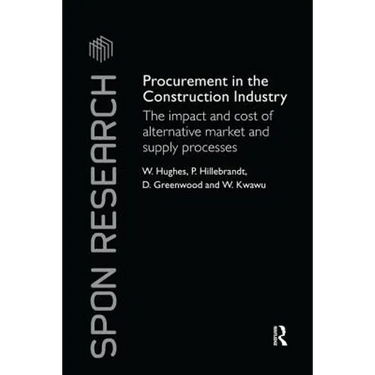 Procurement in the Construction Industry: The Impact and Cost of Alternative Market and Supply Processes